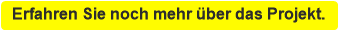 Erfahren Sie noch mehr &uuml;ber das Projekt.